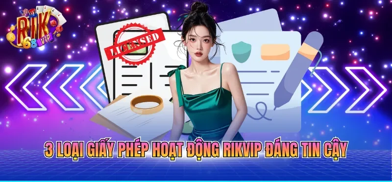 Giấy Phép Hoạt Động RIKVIP 3 3 loại giấy phép hoạt động RIKVIP đáng tin cậy