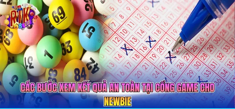 Kết Quả Xổ Số Hôm Nay - Cập Nhật Nhanh Chóng, Chính Xác 2026 3 Các bước xem kết quả an toàn tại cổng game cho newbie