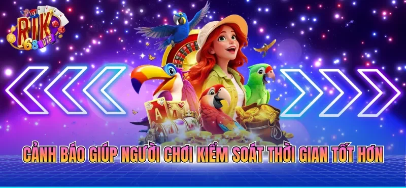 Cá Cược Có Trách Nhiệm RIKVIP 5 Cảnh báo giúp người chơi kiểm soát thời gian tốt hơn