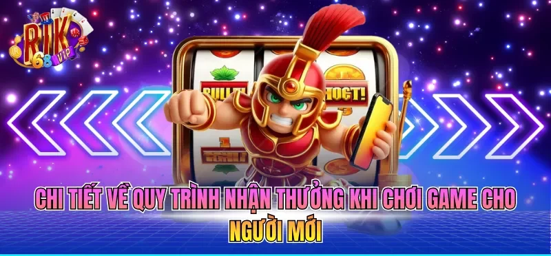 Game Nổ Hũ Đổi Thưởng - Cơ Chế, Thể Loại Và Quy Trình 4 Chi tiết về quy trình nhận thưởng khi chơi game cho người mới