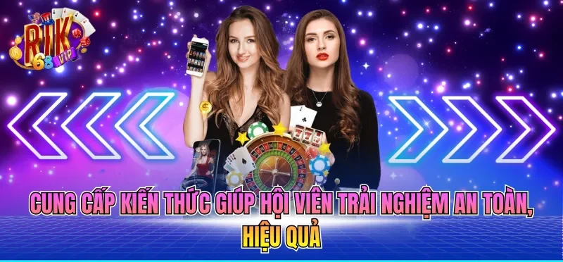 Cá Cược Có Trách Nhiệm RIKVIP 6 Cung cấp kiến thức giúp hội viên trải nghiệm an toàn, hiệu quả
