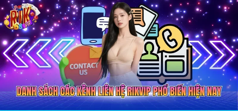 Liên Hệ RIKVIP 1 Danh sách các kênh liên hệ RIKVIP phổ biến hiện nay