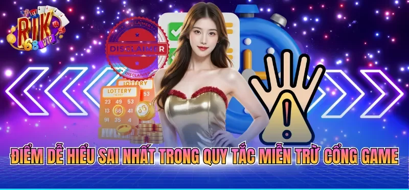 Miễn Trừ Trách Nhiệm RIKVIP 5 Điểm dễ hiểu sai nhất trong quy tắc miễn trừ cổng game