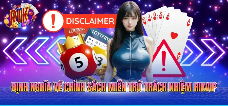 Miễn Trừ Trách Nhiệm RIKVIP 1 Định nghĩa về chính sách miễn trừ trách nhiệm RIKVIP