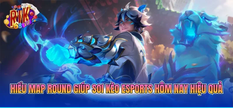 Kèo Esports Hôm Nay Phân Tích Chi Tiết Từng Trận Đấu 2 Hiểu map round giúp soi kèo esports hôm nay hiệu quả