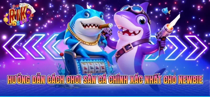 Game Bắn Cá Online Đổi Thưởng - Hướng Dẫn Toàn Tập 3 Hướng dẫn cách chơi săn cá chính xác nhất cho newbie