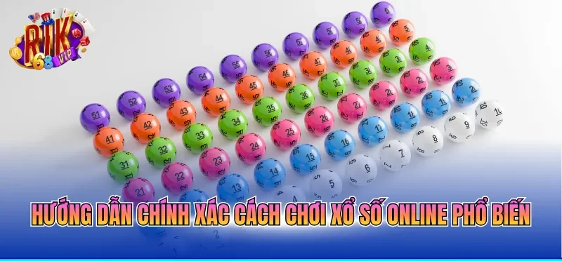 Cách Chơi Xổ Số Online - Hướng Dẫn Từ A - Z Cho Newbie 1 Hướng dẫn chính xác cách chơi xổ số online phổ biến
