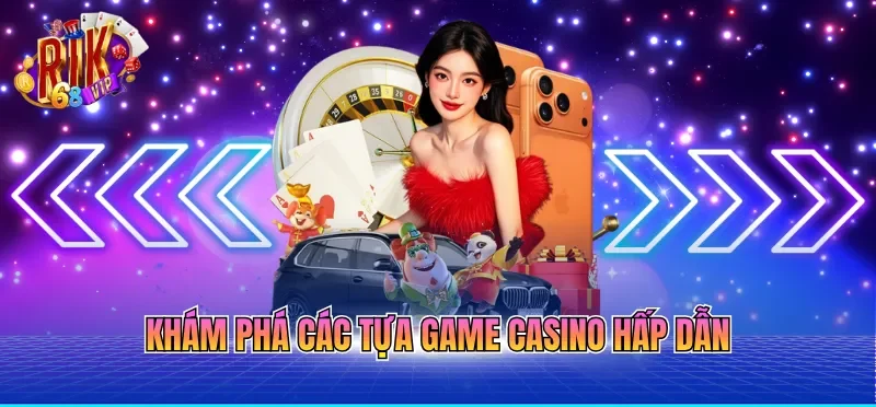 Casino Online Uy Tín - Nơi Hội Tụ Kho Game Đẳng Cấp 2 Khám phá các tựa game casino hấp dẫn
