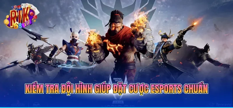Cá Cược Esports Online Tổng Hợp Kèo Đấu Hấp Dẫn Mỗi Ngày 4 Kiểm tra đội hình giúp đặt cược esports chuẩn