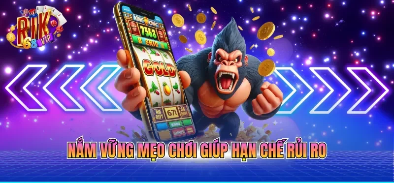 Cách Chơi Nổ Hũ Dễ Trúng Với 3 Mẹo Từ Hội Viên Lâu Năm 4 Nắm vững mẹo chơi giúp hạn chế rủi ro