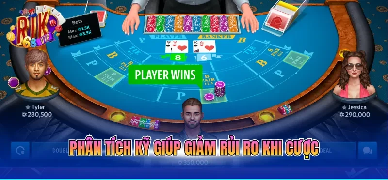 Cách Chơi Baccarat Dễ Thắng Dành Riêng Cho Hội Viên Mới 2 Phân tích kỹ giúp giảm rủi ro khi cược
