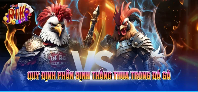 Cách Chơi Đá Gà Online Và Phân Định Thắng Thua Dễ Hiểu 2 Quy định phân định thắng thua trong đá gà