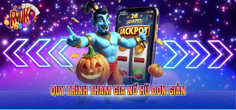 Cách Chơi Nổ Hũ Dễ Trúng Với 3 Mẹo Từ Hội Viên Lâu Năm 1 Quy trình tham gia nổ hũ đơn giản