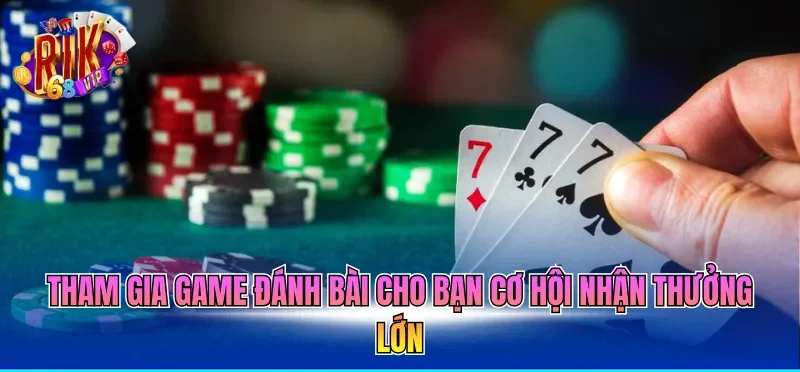 Game Bài Đổi Thưởng – Giải Trí Hấp Dẫn Không Thể Bỏ Qua 2 Tham gia game đánh bài cho bạn cơ hội nhận thưởng lớn