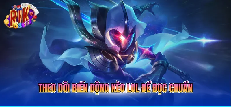 Soi Kèo LOL Hôm Nay - Cập Nhật Biến Động Kèo Chính Xác 2 Theo dõi biến động kèo LOL để đọc chuẩn