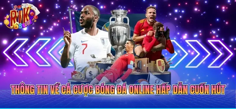 Cá Cược Bóng Đá Online - Xu Hướng Mới Năm 2026 1 Thông tin về cá cược bóng đá online hấp dẫn cuốn hút